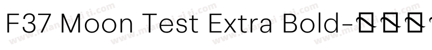 F37 Moon Test Extra Bold字体转换